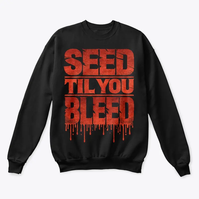 Seed 'Til You Bleed