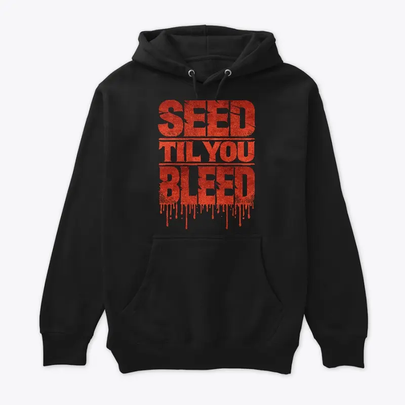 Seed 'Til You Bleed